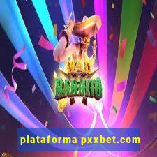 plataforma pxxbet.com